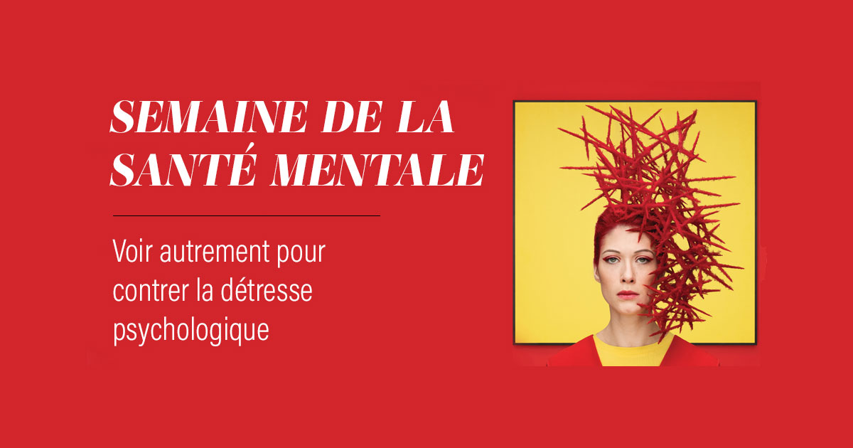 Semaine de la Santé mentale : Voir autrement pour contrer la détresse ...